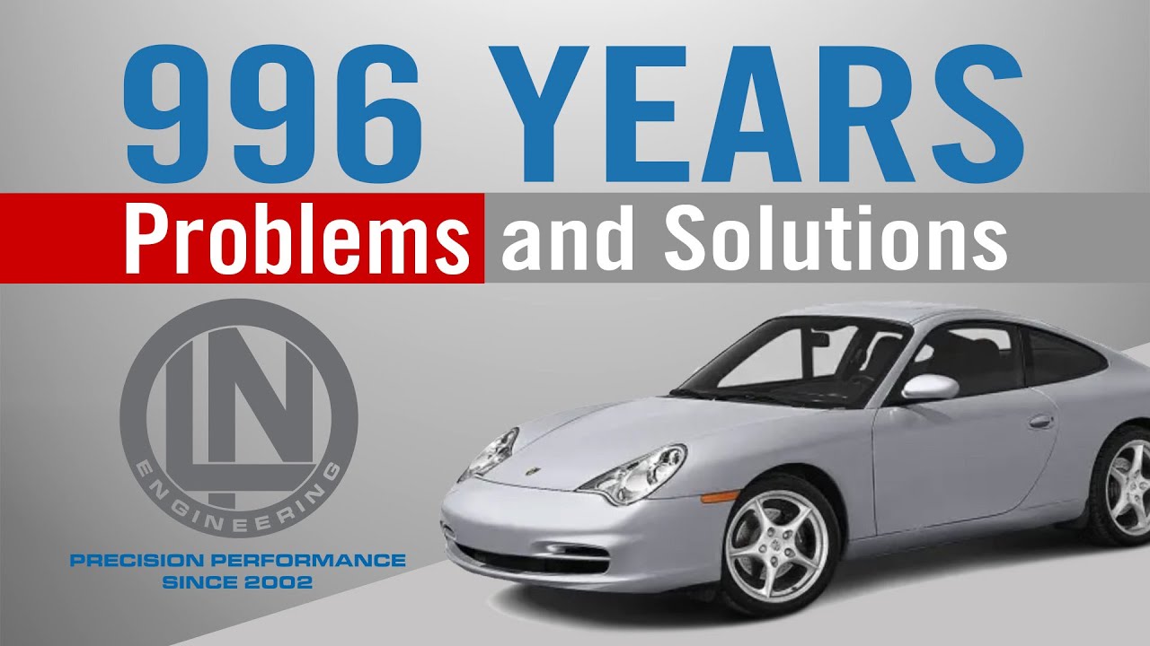 996 Years - Problems and Solutions | Porsche 996 Carrera, GT2, GT3, and Turbo Models