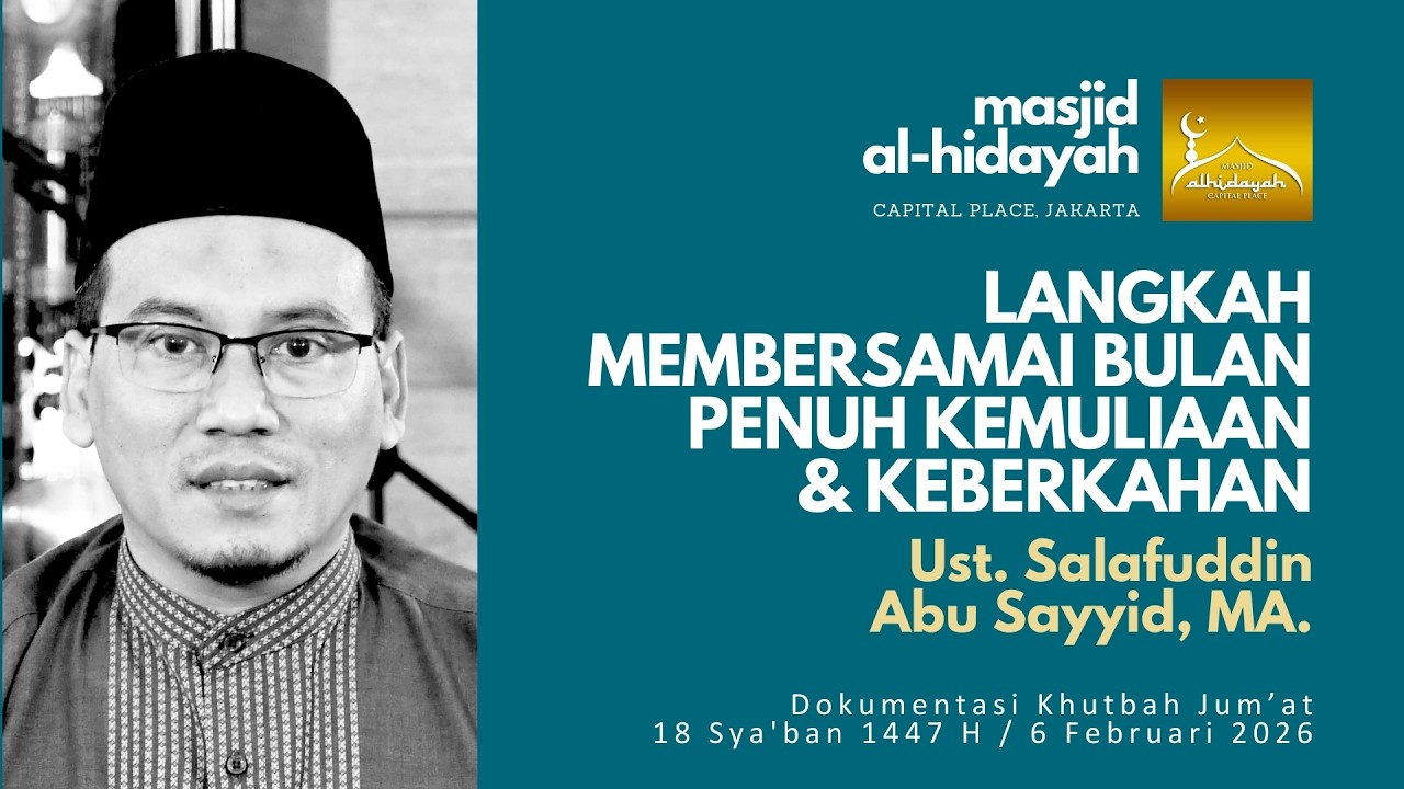 Ust Salafuddin Abu Sayyid - Langkah Membersamai Bulan Penuh Kemuliaan dan Keberkahan (6 Feb 2026)