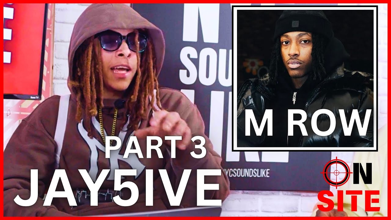 Jay5ive Explains Being Cool With His Opp M Row | On Site (Part 3)