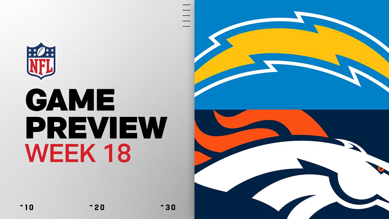 Los Angeles Chargers vs Denver Broncos | Week 18 Game Preview