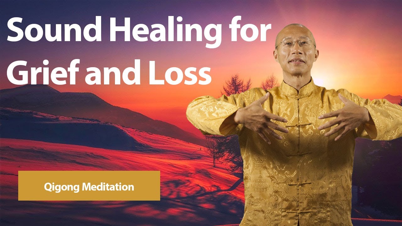 Grief And Healing Of Loss Personal And Collective Sound Healing by Qigong Master Mingtong Gu