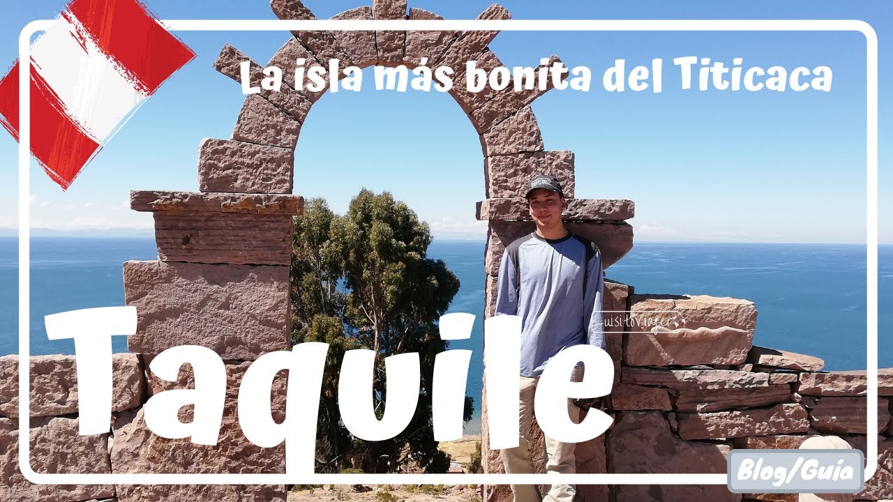TAQUILE, la isla mas bonita del LAGO TITICACA!!! - Perú #9 Luisitoviajero