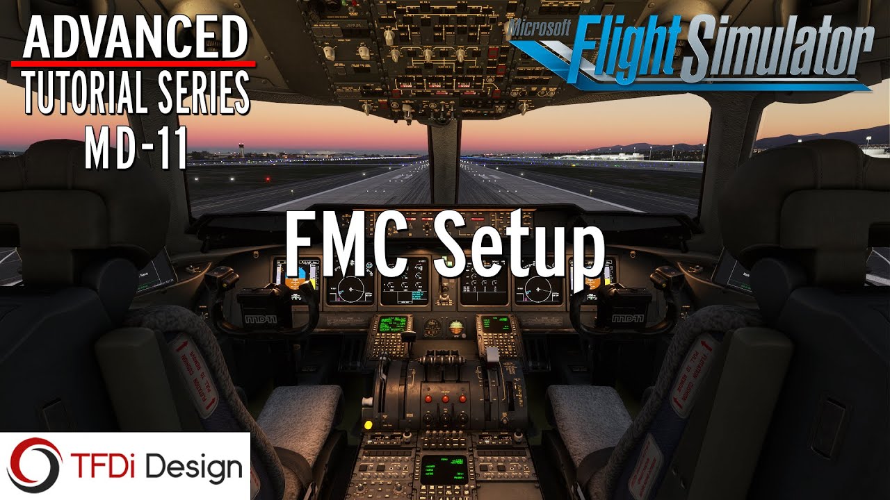 MD-11 Advanced Tutorial Series Part 4: FMC Setup | MSFS