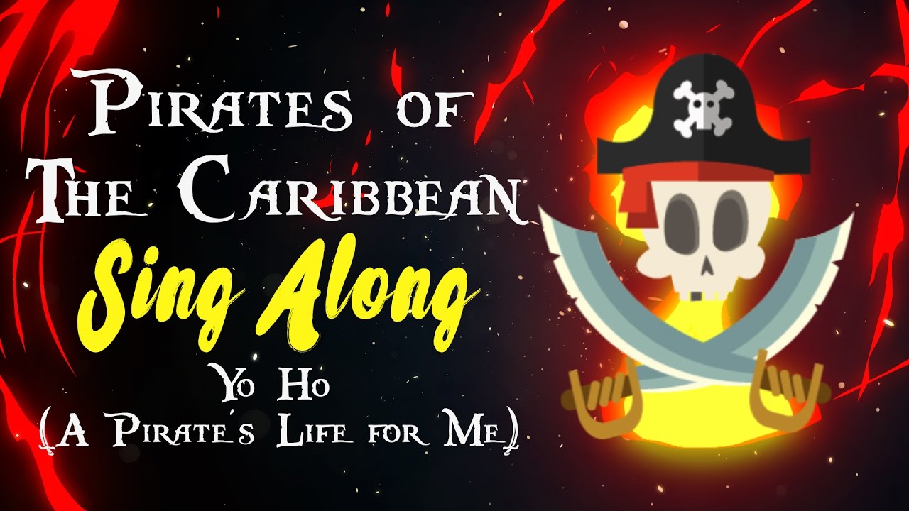 Pirates of the caribbean song Yo Ho (A Pirate's Life for Me) Sing Along