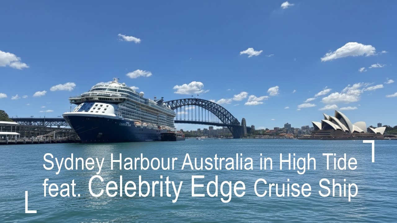 Explore Sydney Harbour Australia during High Tide feat. Celebrity Edge Cruise Ship | 4K Walking Tour