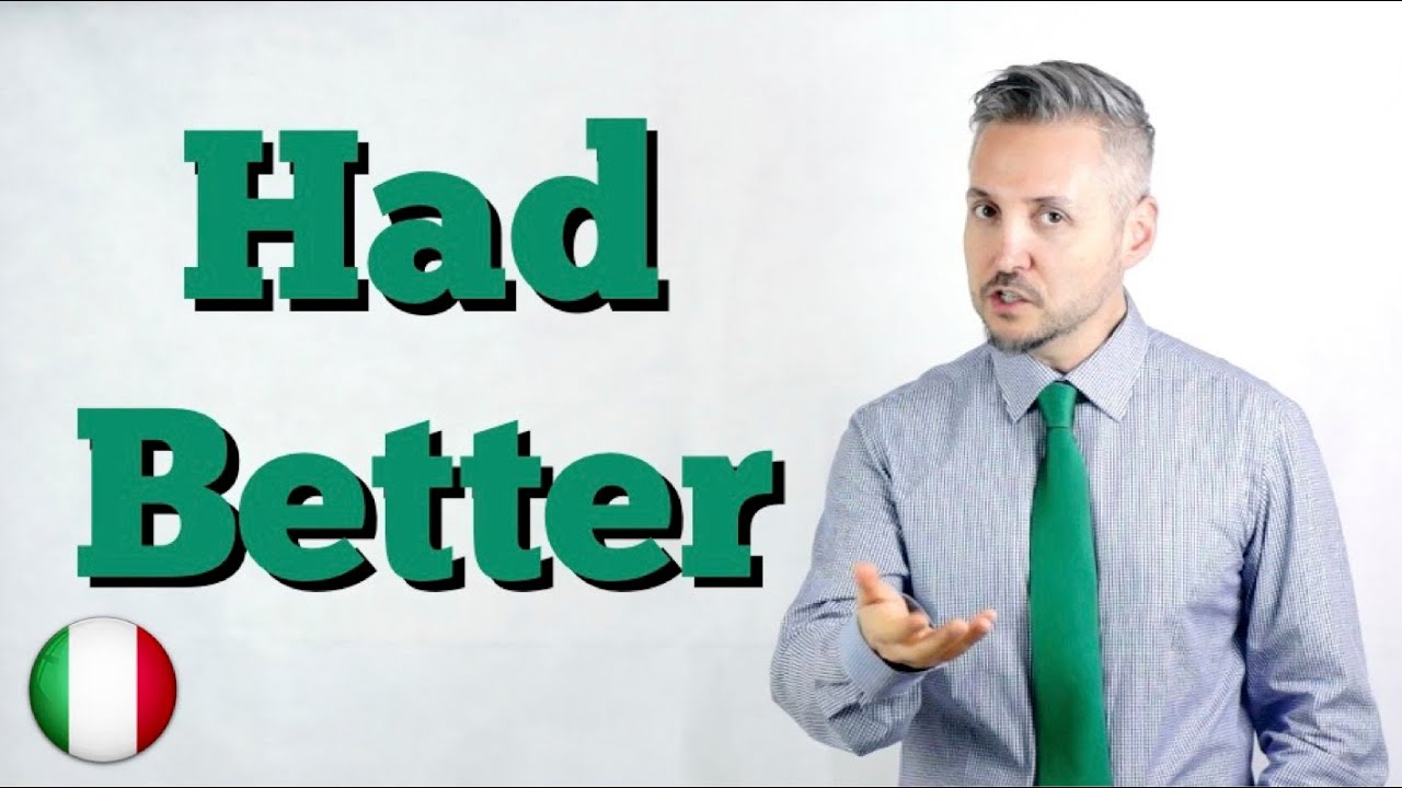 Inglese per Italiani: HAD BETTER (Come usare HAD BETTER - Spiegato in modo SEMPLICE)