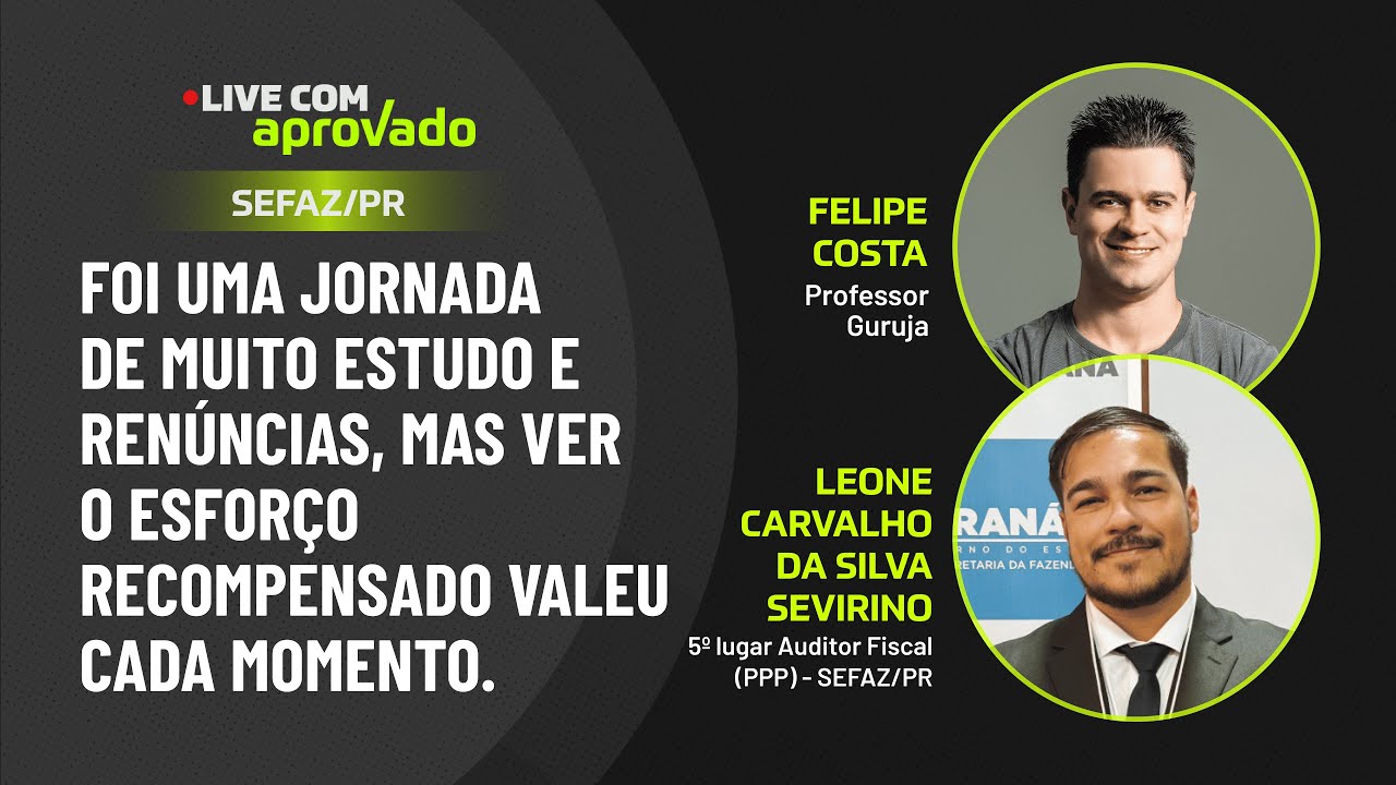 Live com Aprovado - Leone Carvalho - 5º lugar Auditor Fiscal (PPP) SEFAZ/PR