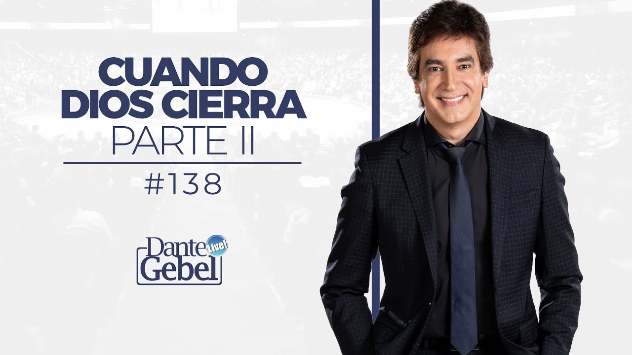 Dante Gebel #138 | Cuando Dios cierra – Parte II
