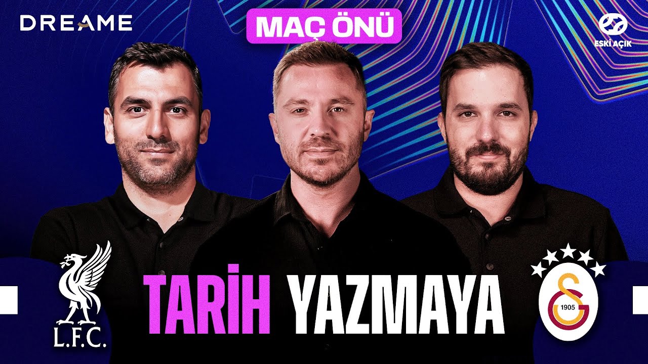LIVERPOOL vs GALATASARAY MAÇ ÖNÜ | Eski Açık