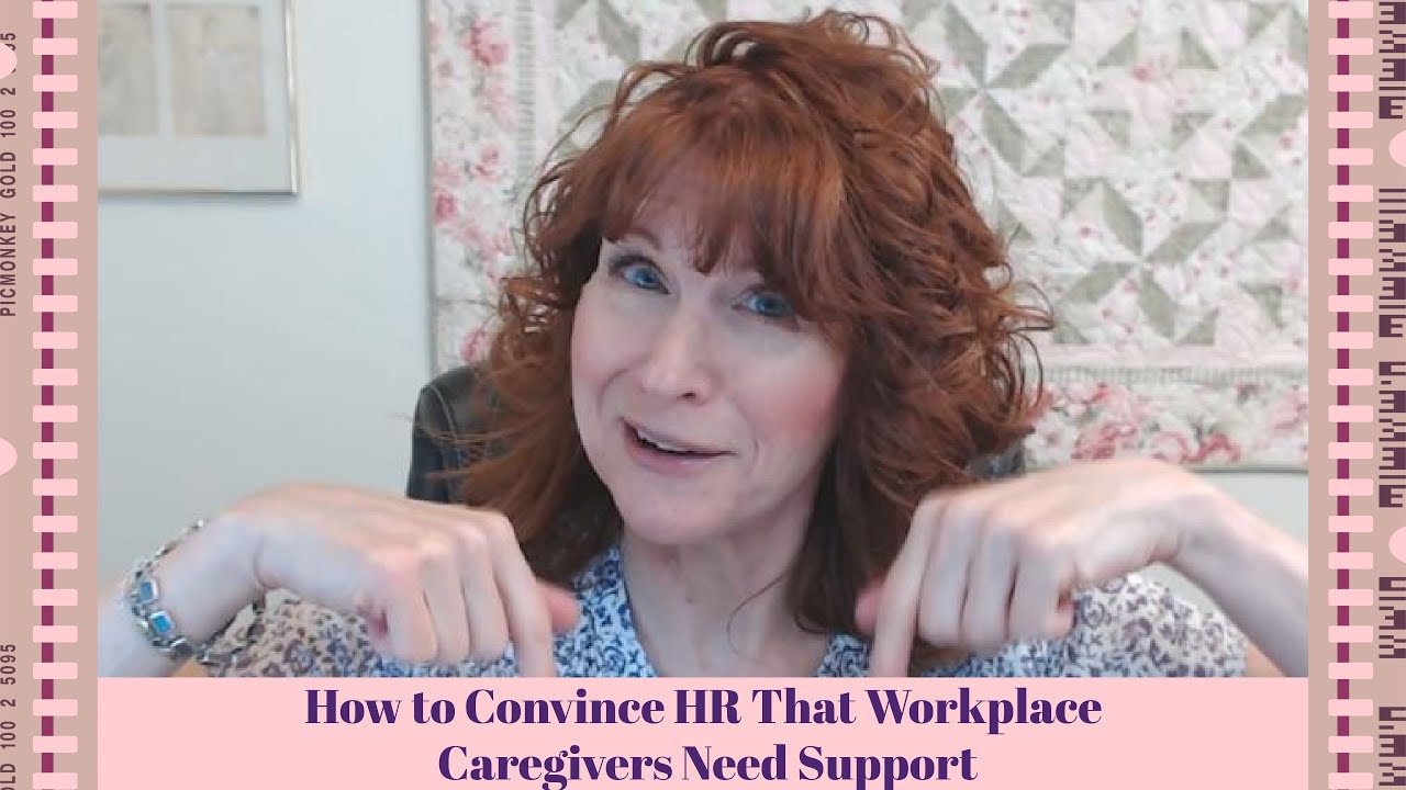 How to Convince HR That Workplace Caregivers Need Support