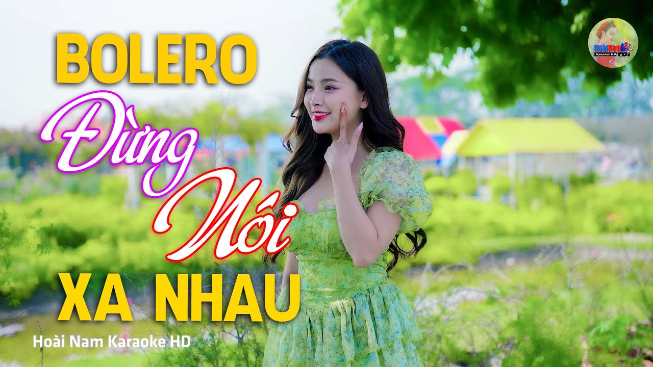 Đừng Nói Xa Nhau, Đừng nói xa nhau cho tâm hồn đau khổ, Bolero Mới Nhất Nghe Cực Thấm