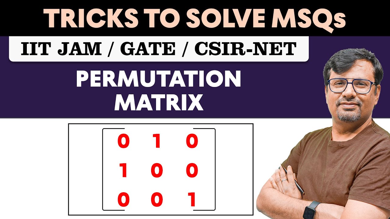 Permutation Matrix | Concept & Questions based on MSQs - MSQs Series By GP Sir