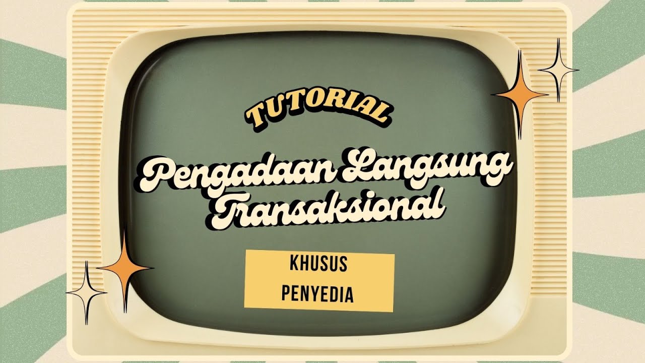 Tutorial Penggunaan SPSE untuk Pengadaan Langsung Transaksional oleh PENYEDIA