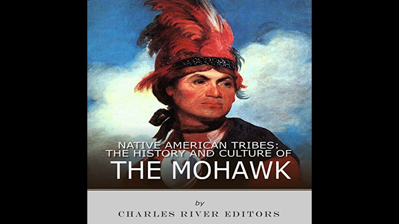Native American Tribes: The History and Culture of the Mohawk Audiobook by Charles River Editors
