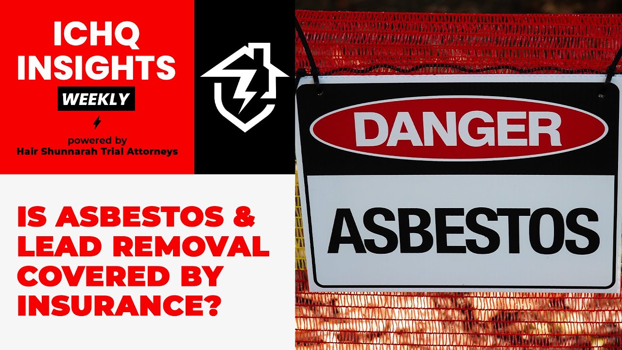 ICHQ Insights 132: Is Asbestos and Lead Removal Covered by Insurance?