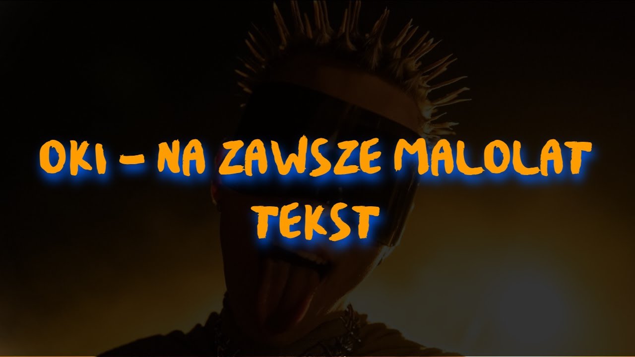 OKI - NA ZAWSZE MAŁOLAT TEKST