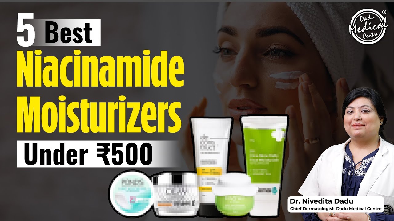 5 Best Niacinamide Moisturizer Under 500 | Best Moisturizer for Oily Skin | Dadu Medical Centre
