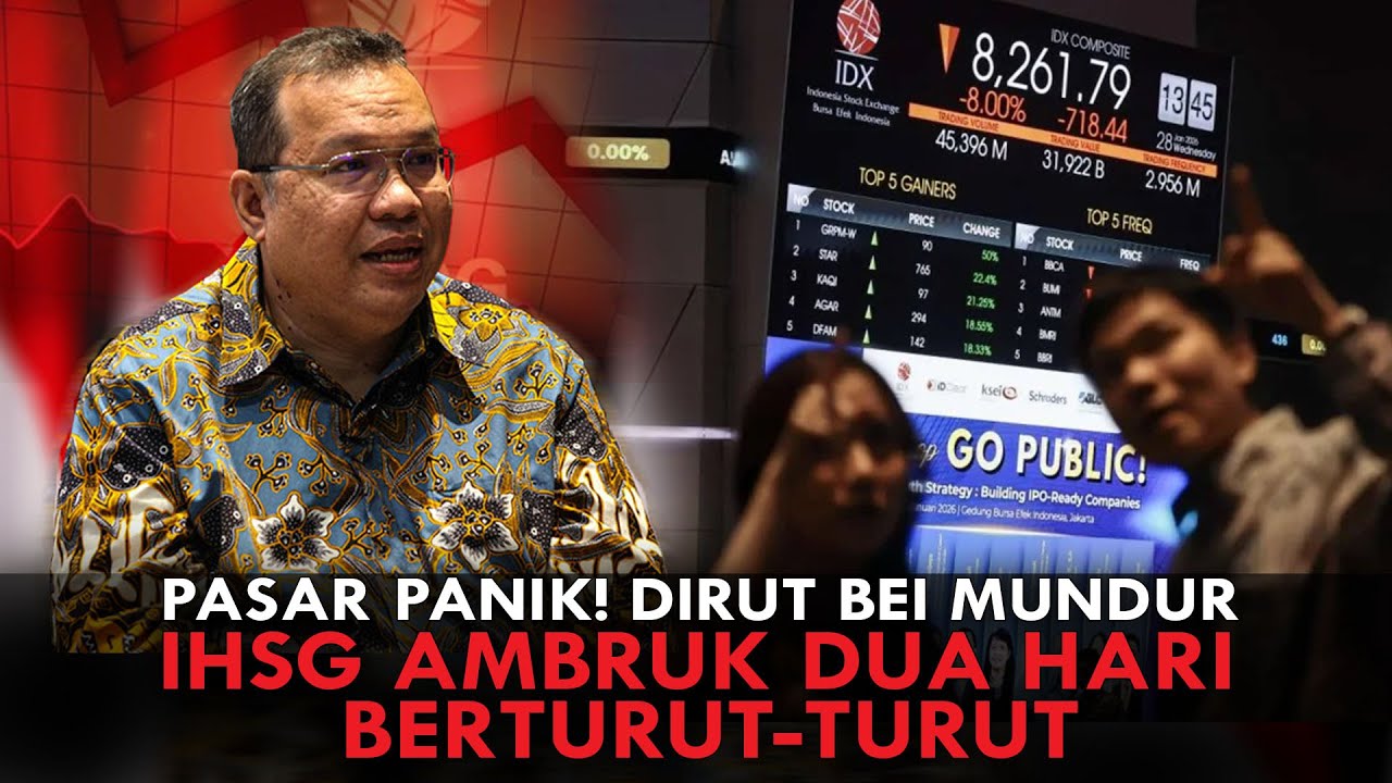 PASAR PANIK! DIRUT BEI MUNDUR, IHSG AMBRUK DUA HARI BERTURUT-TURUT
