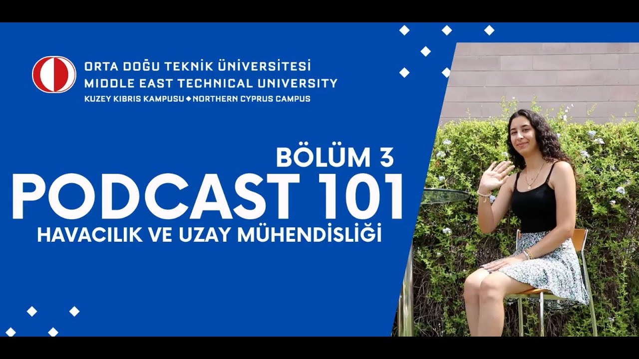 PODCAST 101: BÖLÜM 3: Havacılık ve Uzay Mühendisliği