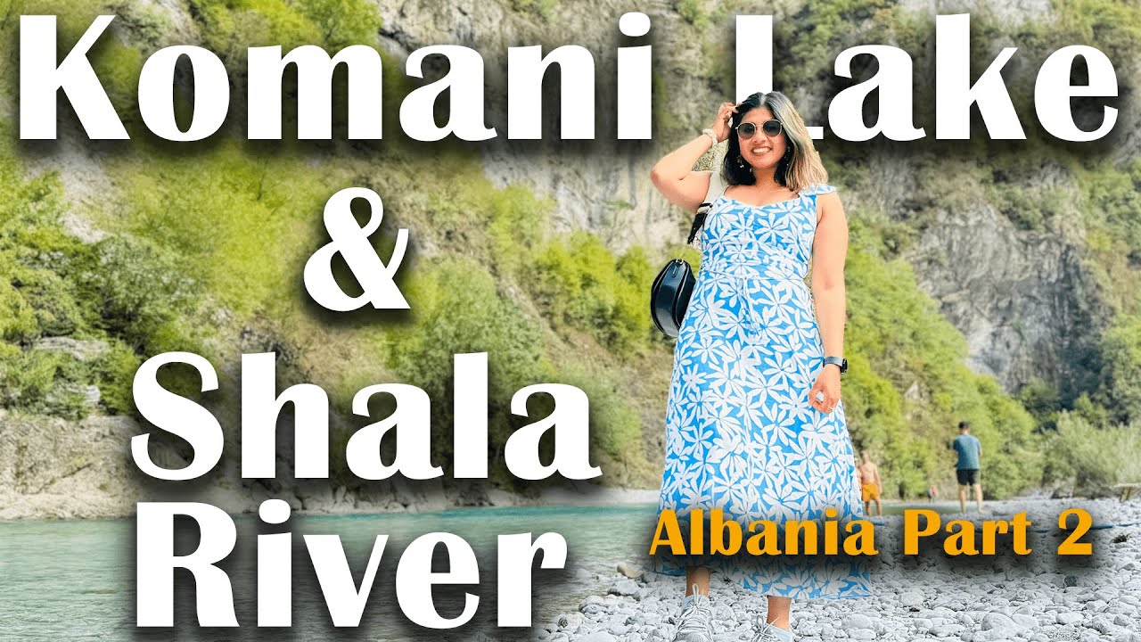 Komani Lake & Shala River | Albania Vlogs | අපිත් එක්ක Albania යමු.#albania  #sinhalavlogs