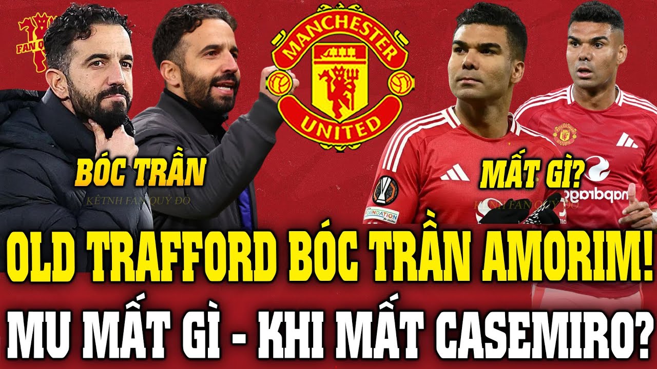 Tin MU Sáng 23/12: OLD TRAFFORD BÓC TRẦN AMORIM! MU MẤT GÌ - KHI MẤT CASEMIRO?