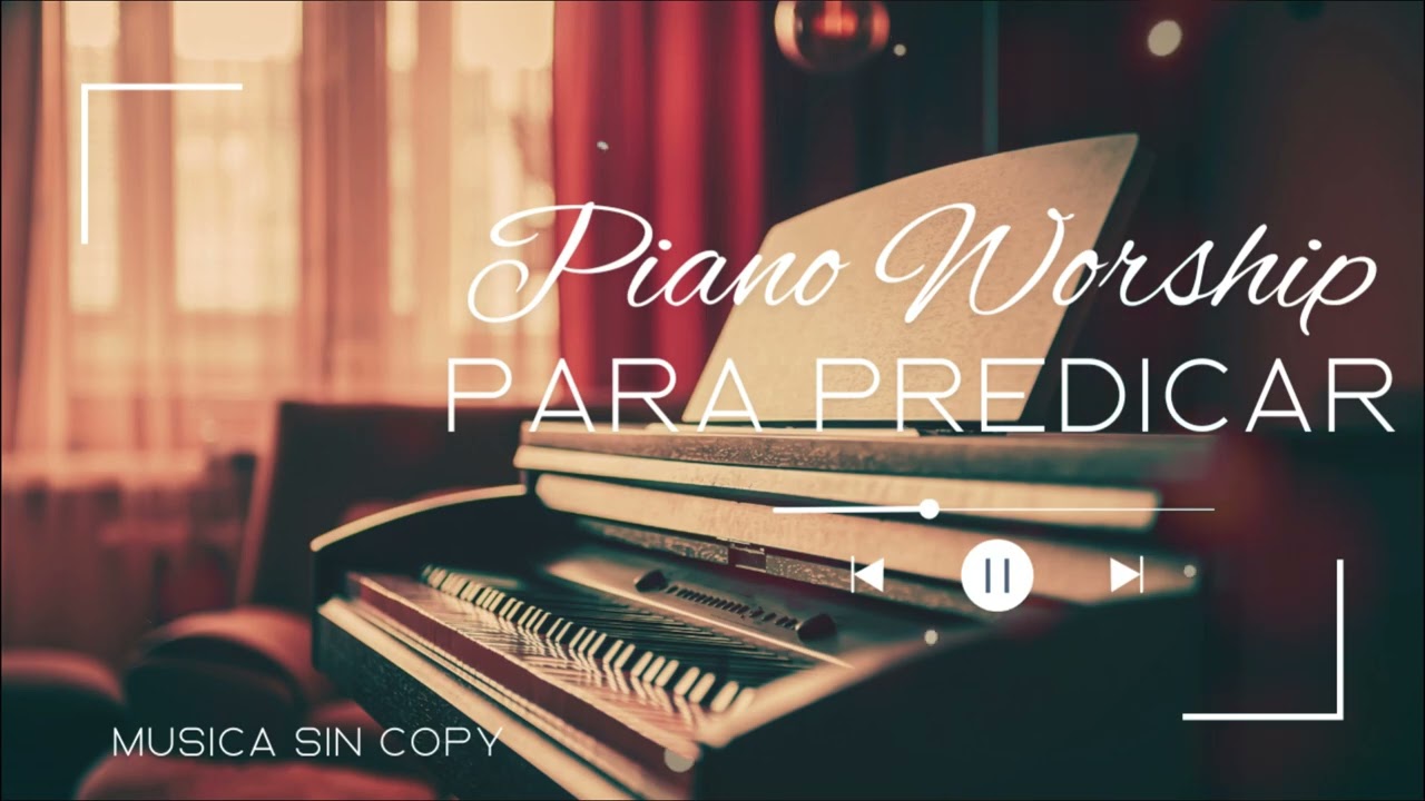 30 minutos de piano para orar y predicar sin anuncios- Música sin copy 2026