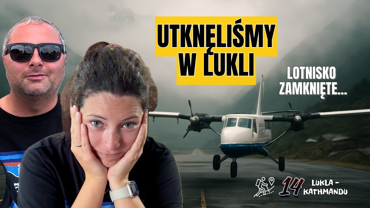 Mgła zatrzymała nas w Lukli. Co teraz z powrotem z EBC?