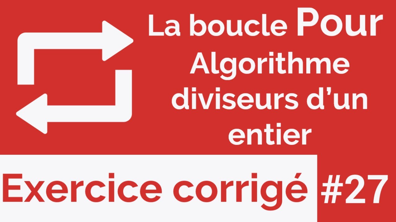Exercice corrigé #27 : La Boucle Pour - Algorithme qui affiche les diviseurs d’un nombre  (Darija)