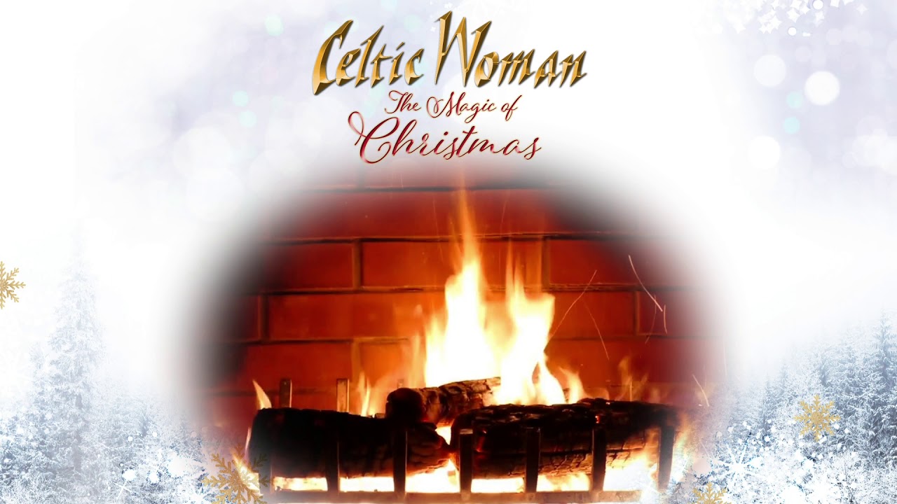Celtic Woman - Angels We Have Heard On High - Official Holiday Yule Log