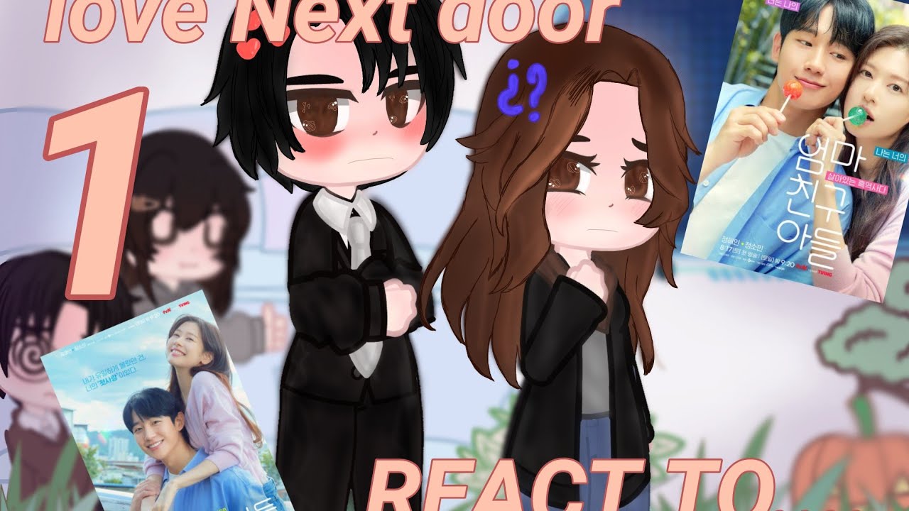 past LOVE NEXT DOOR REACT TO...//part1//gachanox//