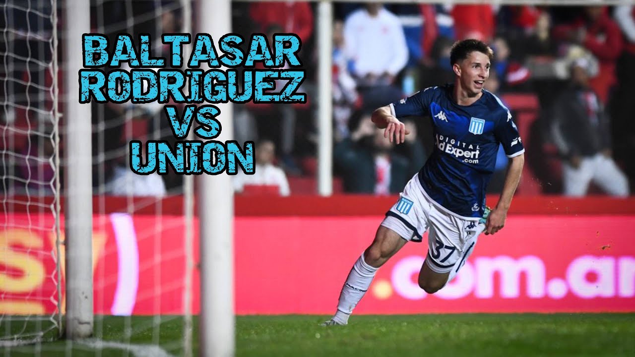 🎓 Baltasar Rodr&iacute;guez | Uni&oacute;n 1 - 1 Racing (Copa Liga Profesional)