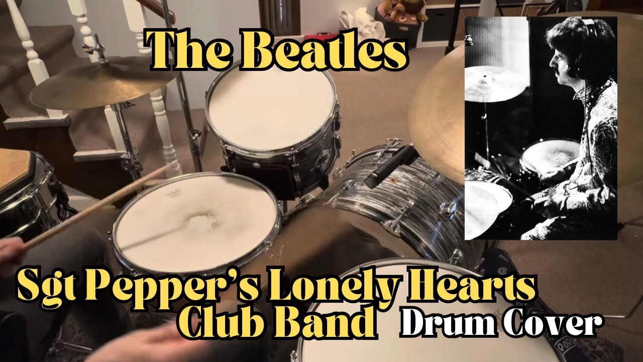 The Beatles “Sgt Pepper’s Lonely Hearts Club Band” Ringo Starr - Drum Cover