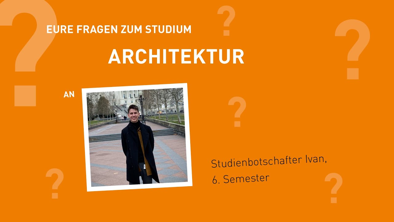 Eure Fragen zum Studium Architektur - Studienbotschafter
