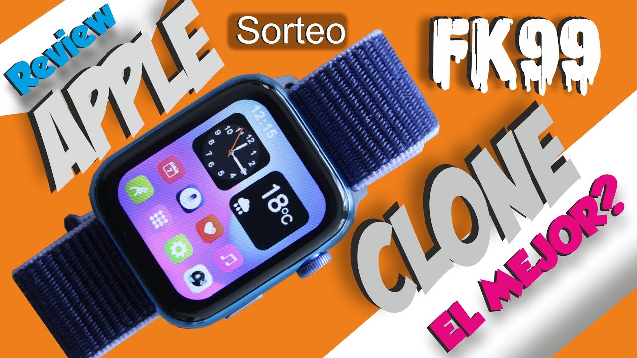 El mejor clone de Apple Watch - Smartwatch FK99. Reloj inteligente copia de APPLE
