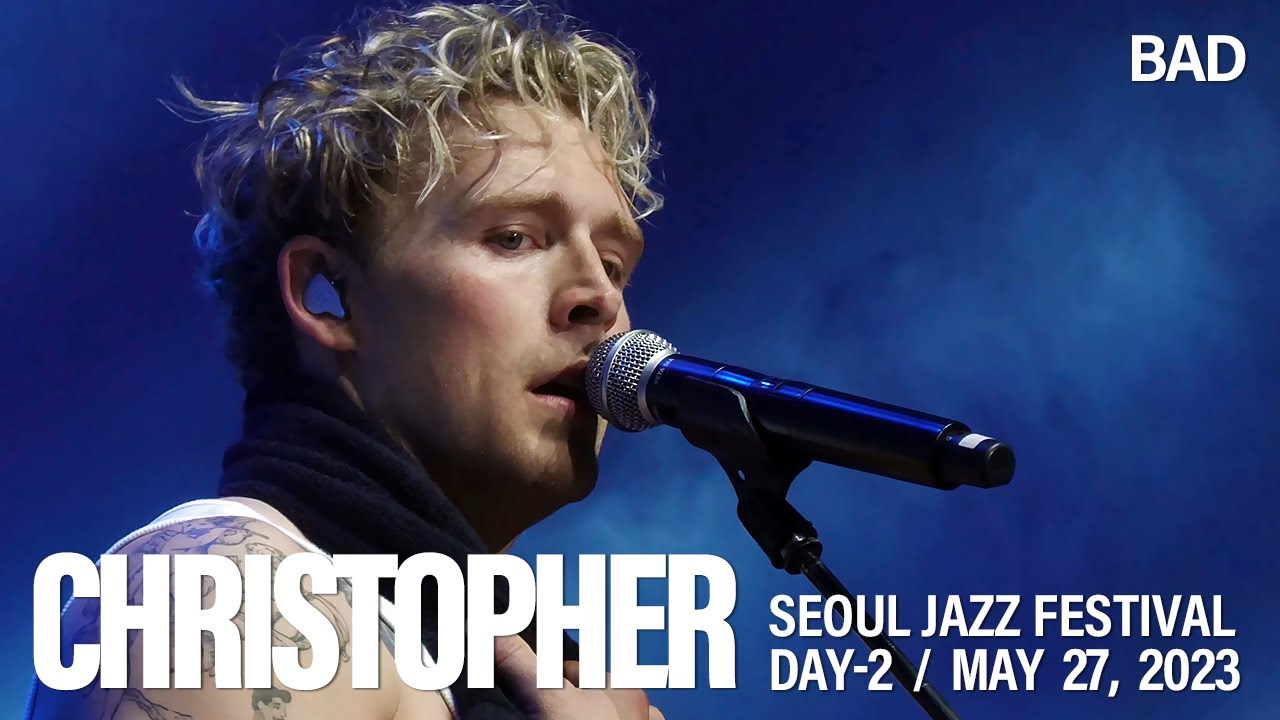 [20230527] 크리스토퍼(Christopher) - BAD | 서울재즈페스티벌 2023 | 서재페 2일차 | 2023 SEOUL JAZZ FESTIVAL(SJF) DAY-2