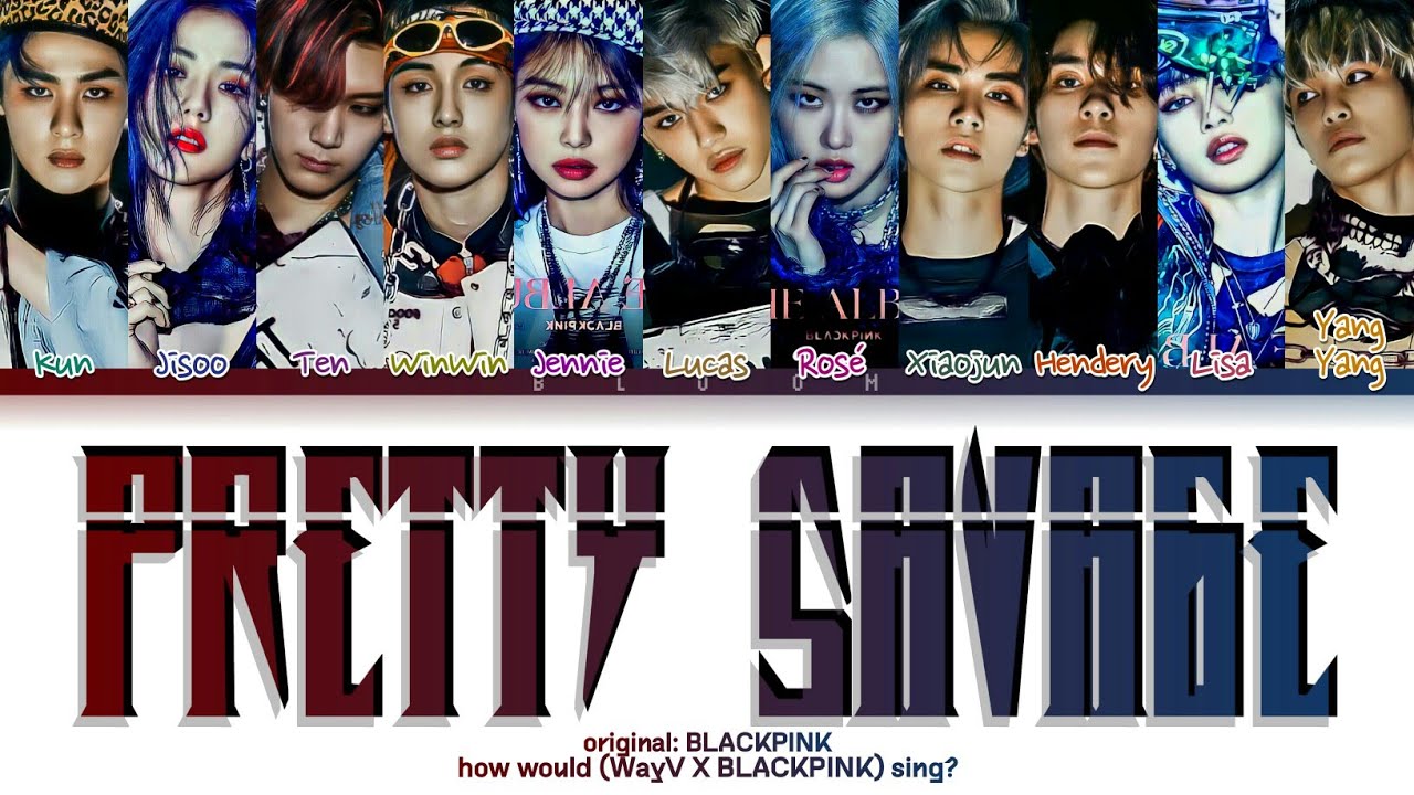 How would WayV X BLACKPINK sing Pretty Savage? #BLACKV