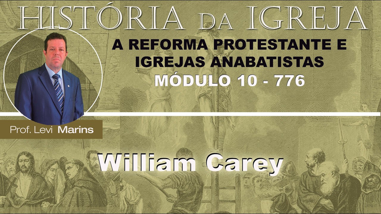 Pós História da Igreja (776) Módulo 10 (007) William Carey