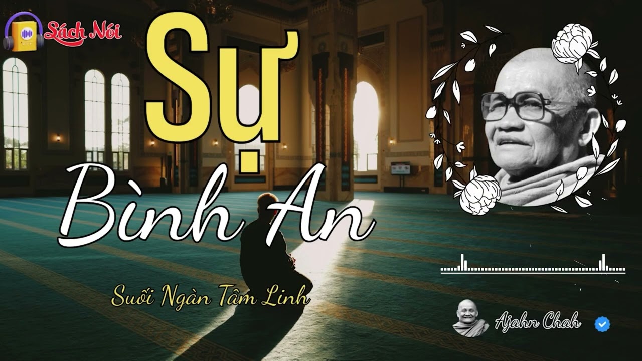Sách Nói Suối Nguồn Tâm Linh – Sự Bình An Xuất Thế Gian | Ajahn Chah | Nên Nghe 1 Lần