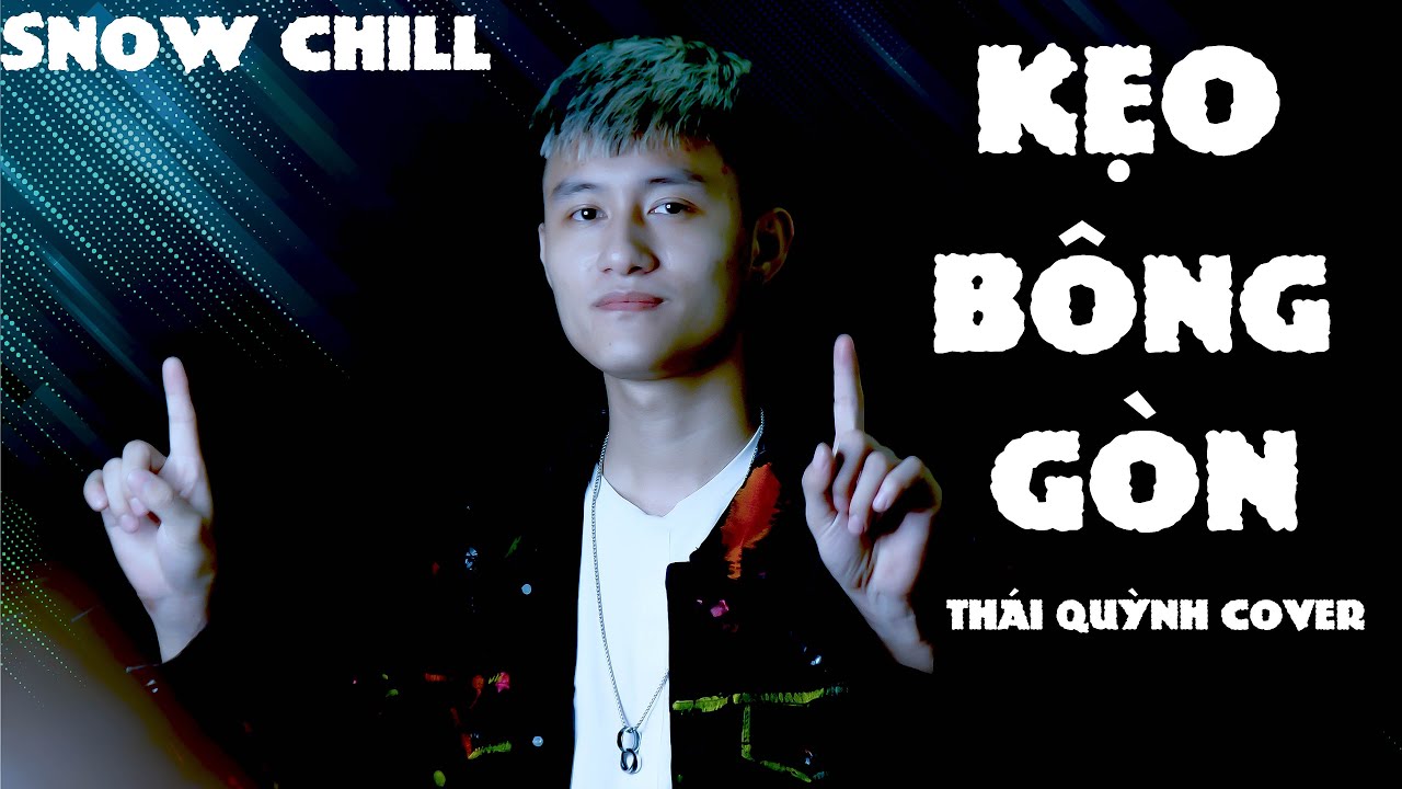 Kẹo B&ocirc;ng G&ograve;n - H2K x Trunky | Snow Chill | Th&aacute;i Quỳnh Cover | Hot Tiktok 2020