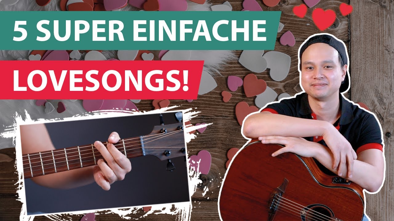 5 SUPER EINFACHE Lovesongs (auf der Gitarre)