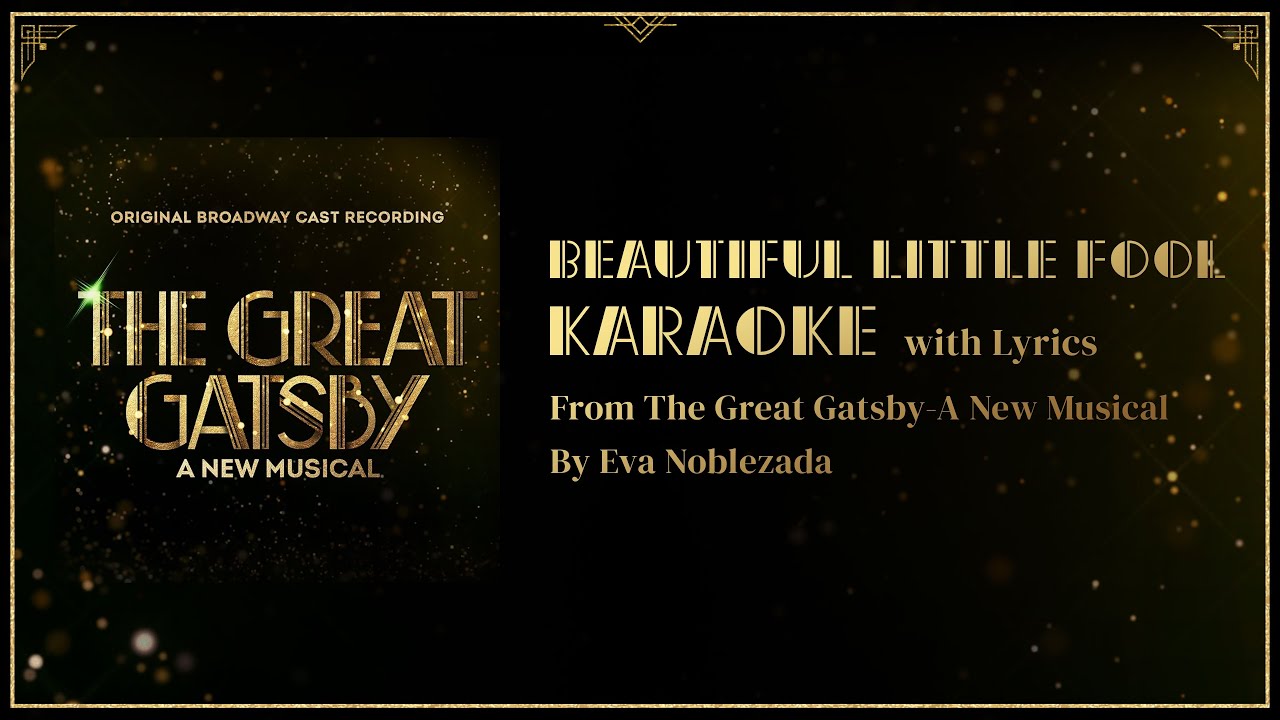Beautiful Little Fool Karaoke w Lyrics - The Great Gatsby - A New Musical