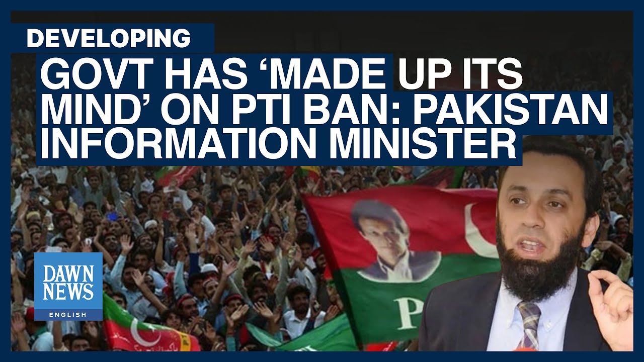Govt Has &lsquo;Made Up Its Mind&rsquo; On PTI Ban: Tarar | Dawn News English