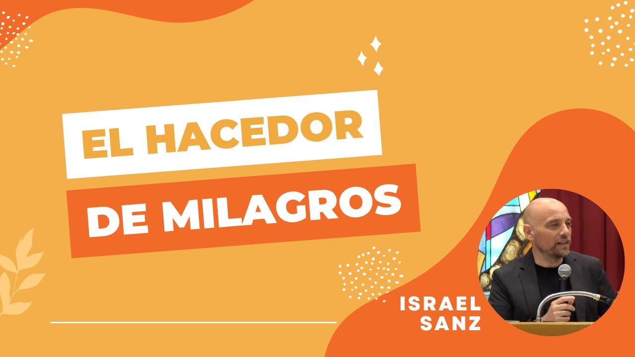 El Hacedor De Milagros (Gálatas 3:1-5) | Israel Sanz