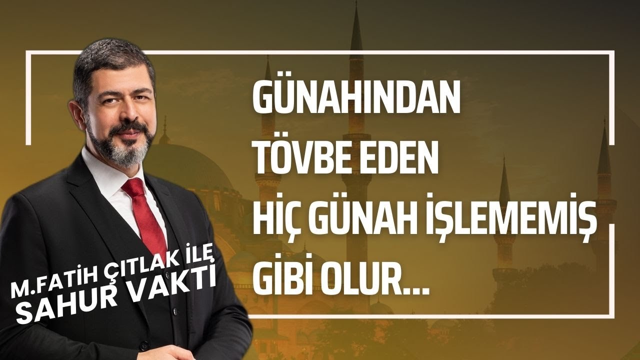 Günahından Tövbe Eden, Hiç Günah İşlememiş Gibi Olur I M. Fatih Çıtlak #fatihçıtlak