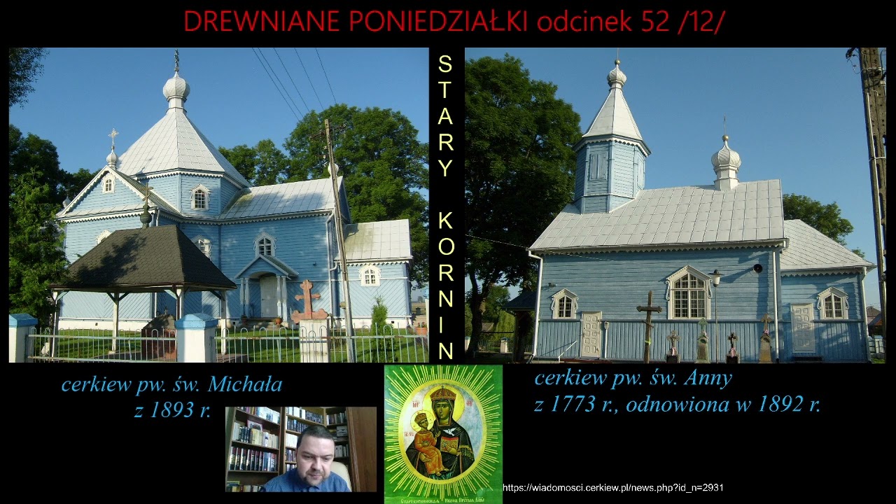 STARY KORNIN - cerkwie drewniane: pw. św. Michała i pw. św. Anny z XIX w.