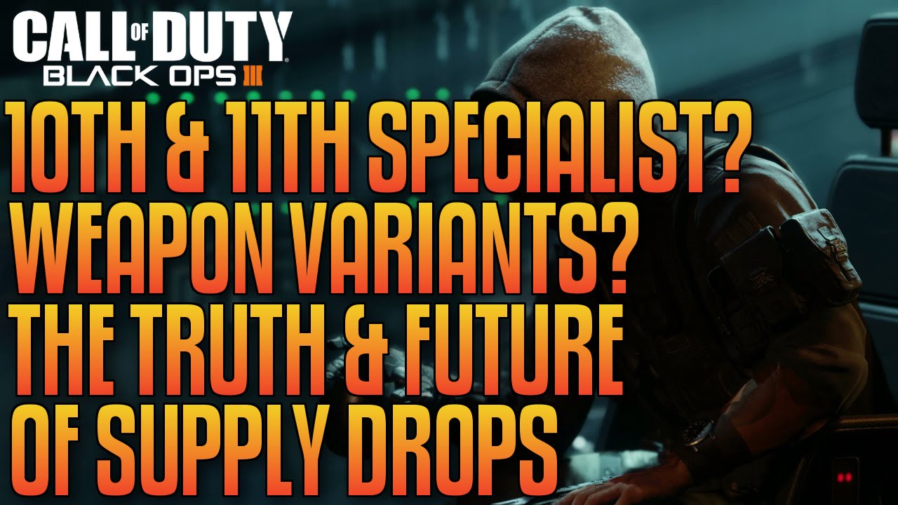 10th & 11th Specialists? Weapon Variants? Activision EXPOSED? Truth About Black Ops 3 Supply Drops!