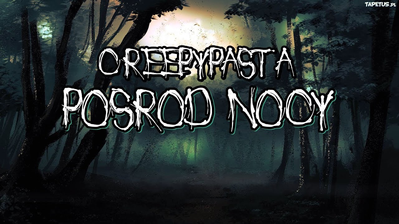 Pośród Nocy - Creepypasta do poduszki [Lektor PL]