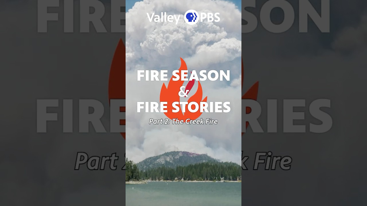 Fire Season & Fire Stories Part 2: The Creek Fire