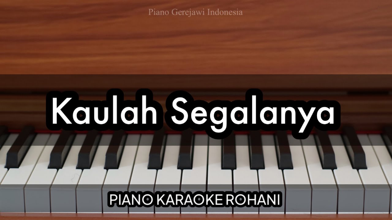 Kaulah Segalanya - True Worshippers -| Piano Karaoke Rohani