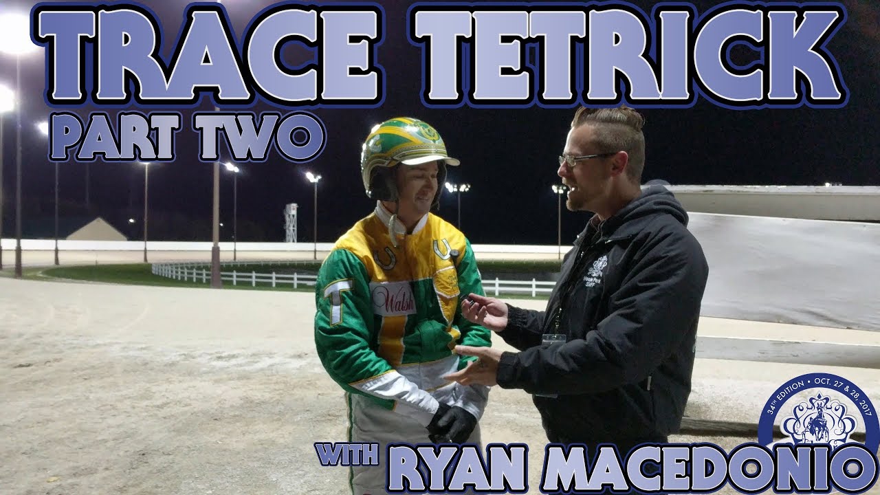 2017 TrotCast Breeders Crown: Trace Tetrick Part 2